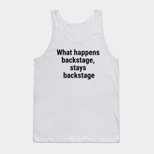 What happens backstage, stays backstage Black Tank Top